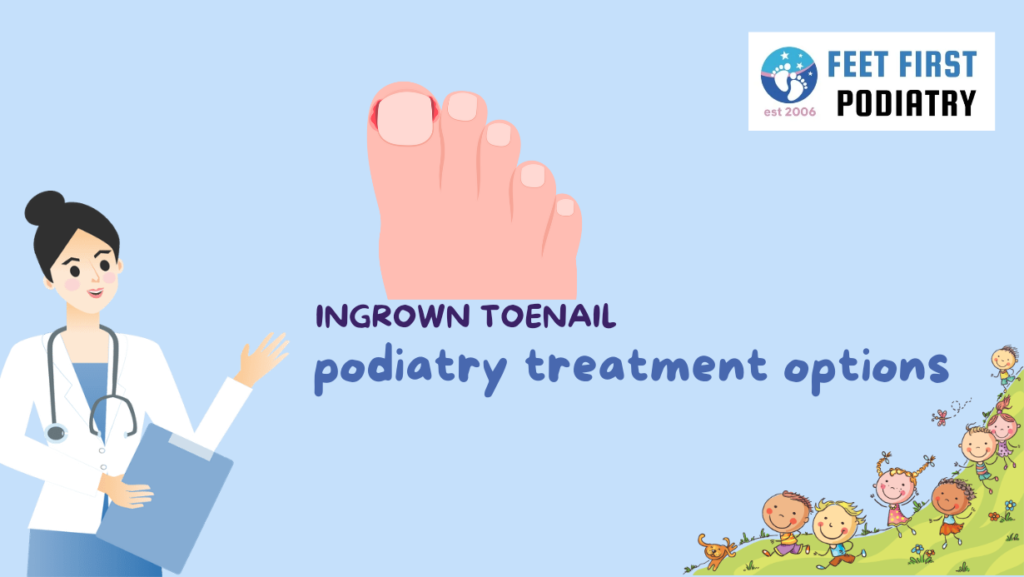 Ingrown Toenails: Causes, Symptoms, and Treatment Options Feet_First_Podiatry_Ingrown_Toenail_Podiatry_Treatment