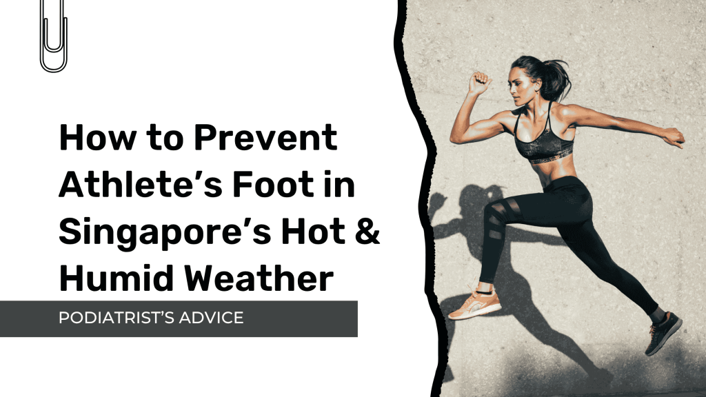 How to Prevent Athlete’s Foot in Singapore’s Hot & Humid Weather Feet First Foot Tinea Blogs